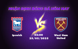 ipswich west ham united 25 05 ngoai hang anh
