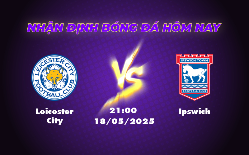 leicester city ipswich 18 05 ngoai hang anh