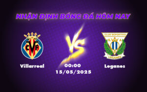 villarreal leganes 15 05 la liga